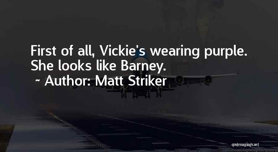 Matt Striker Quotes: First Of All, Vickie's Wearing Purple. She Looks Like Barney.