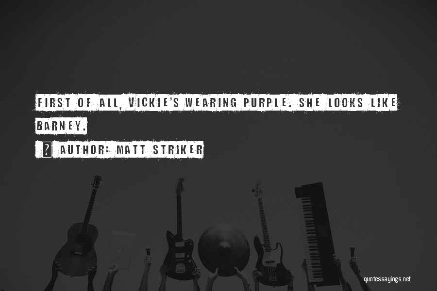 Matt Striker Quotes: First Of All, Vickie's Wearing Purple. She Looks Like Barney.
