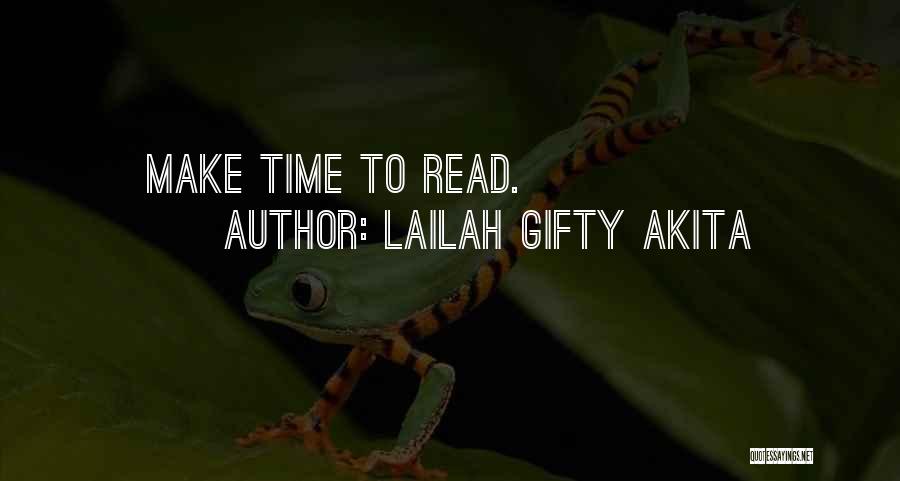 Lailah Gifty Akita Quotes: Make Time To Read.