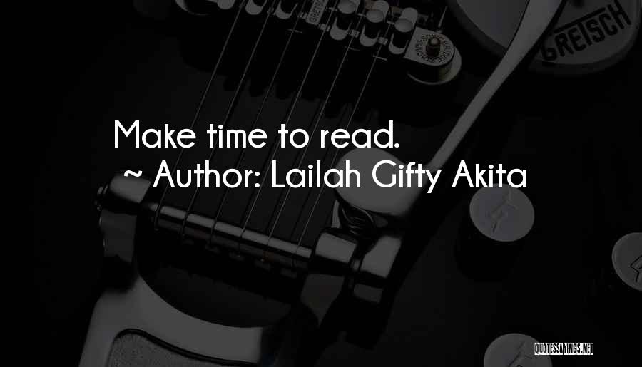 Lailah Gifty Akita Quotes: Make Time To Read.