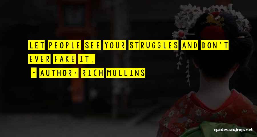 Rich Mullins Quotes: Let People See Your Struggles And Don't Ever Fake It.