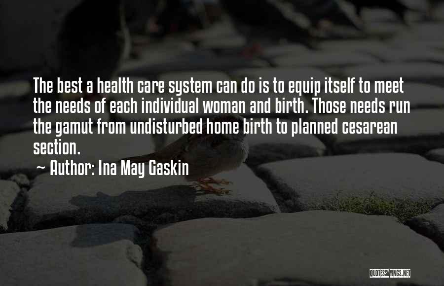 Ina May Gaskin Quotes: The Best A Health Care System Can Do Is To Equip Itself To Meet The Needs Of Each Individual Woman