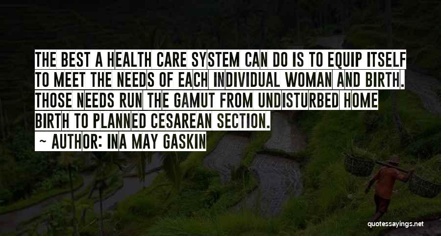 Ina May Gaskin Quotes: The Best A Health Care System Can Do Is To Equip Itself To Meet The Needs Of Each Individual Woman