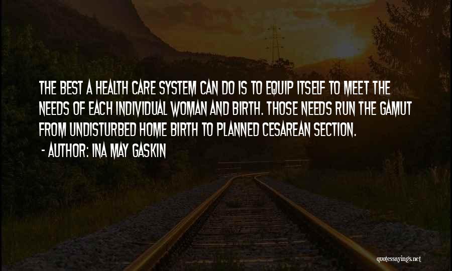 Ina May Gaskin Quotes: The Best A Health Care System Can Do Is To Equip Itself To Meet The Needs Of Each Individual Woman