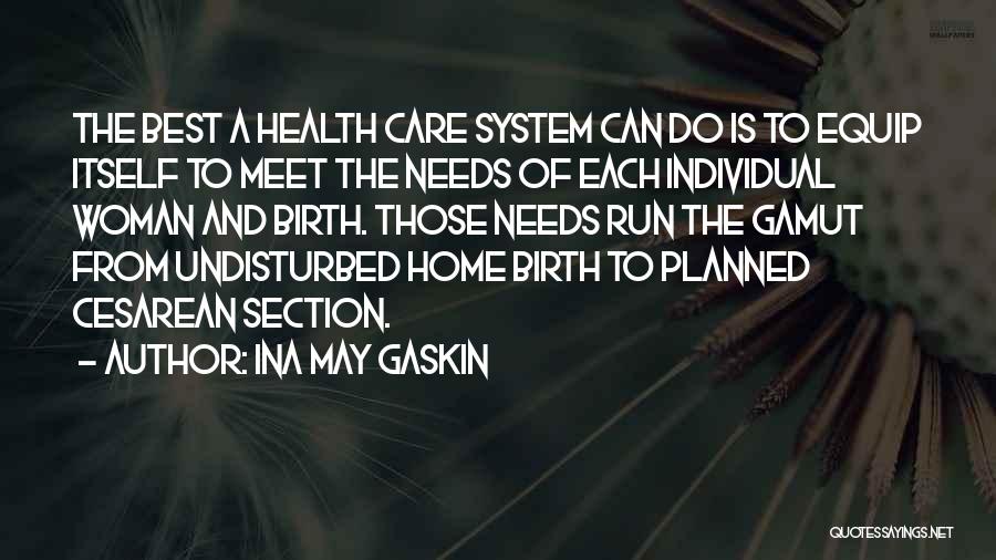 Ina May Gaskin Quotes: The Best A Health Care System Can Do Is To Equip Itself To Meet The Needs Of Each Individual Woman