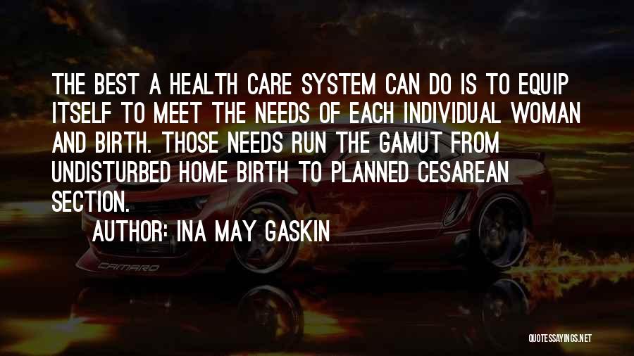 Ina May Gaskin Quotes: The Best A Health Care System Can Do Is To Equip Itself To Meet The Needs Of Each Individual Woman