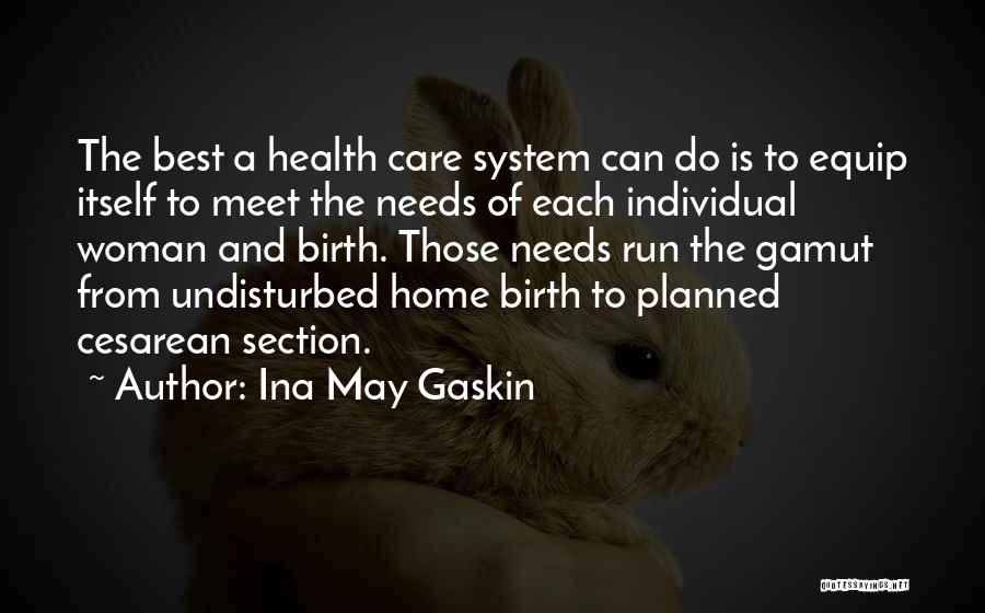 Ina May Gaskin Quotes: The Best A Health Care System Can Do Is To Equip Itself To Meet The Needs Of Each Individual Woman