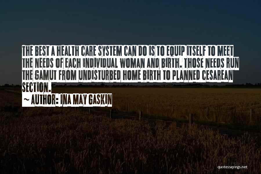 Ina May Gaskin Quotes: The Best A Health Care System Can Do Is To Equip Itself To Meet The Needs Of Each Individual Woman