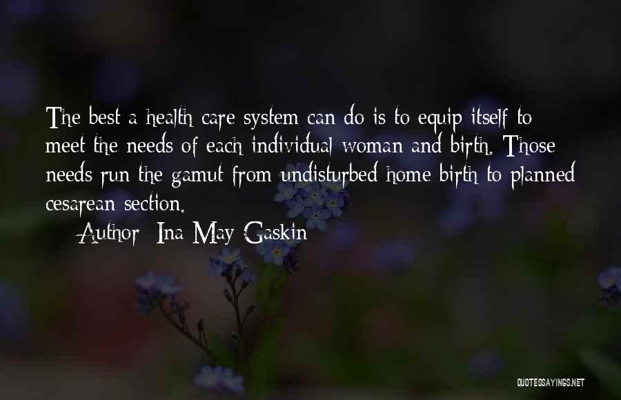 Ina May Gaskin Quotes: The Best A Health Care System Can Do Is To Equip Itself To Meet The Needs Of Each Individual Woman