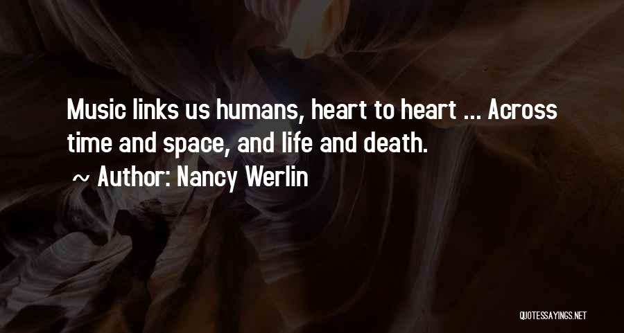 Nancy Werlin Quotes: Music Links Us Humans, Heart To Heart ... Across Time And Space, And Life And Death.