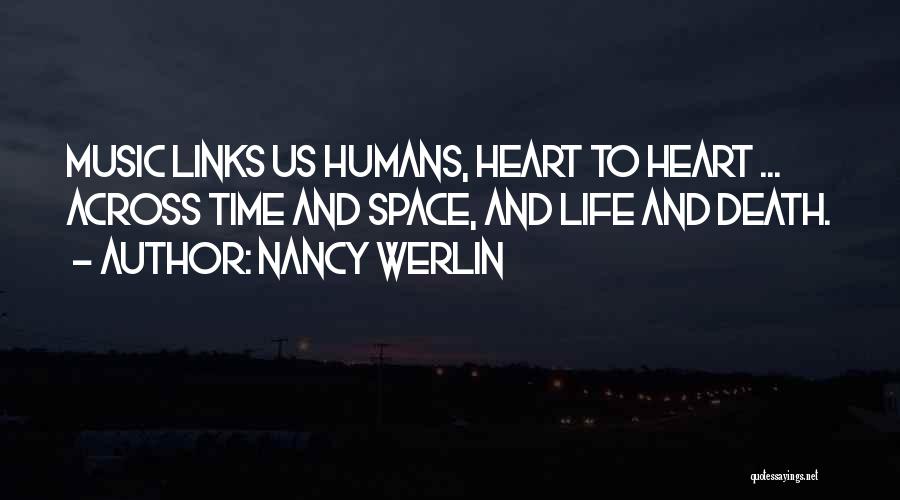 Nancy Werlin Quotes: Music Links Us Humans, Heart To Heart ... Across Time And Space, And Life And Death.