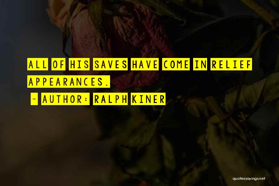 Ralph Kiner Quotes: All Of His Saves Have Come In Relief Appearances.