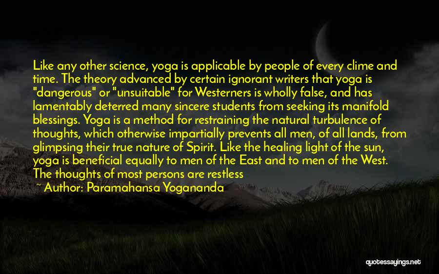 Paramahansa Yogananda Quotes: Like Any Other Science, Yoga Is Applicable By People Of Every Clime And Time. The Theory Advanced By Certain Ignorant