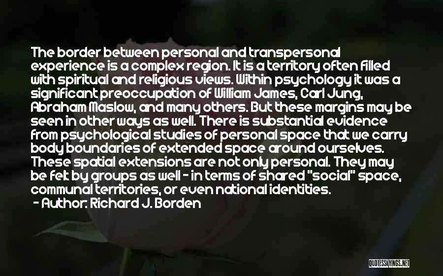 Richard J. Borden Quotes: The Border Between Personal And Transpersonal Experience Is A Complex Region. It Is A Territory Often Filled With Spiritual And