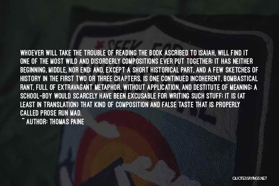 Thomas Paine Quotes: Whoever Will Take The Trouble Of Reading The Book Ascribed To Isaiah, Will Find It One Of The Most Wild