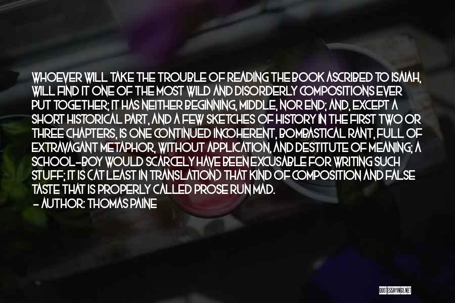 Thomas Paine Quotes: Whoever Will Take The Trouble Of Reading The Book Ascribed To Isaiah, Will Find It One Of The Most Wild