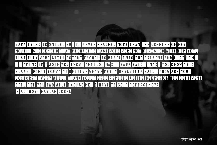 Harlan Coben Quotes: Sara Tried To Smile, But It Never Reached More Than The Corners Of Her Mouth. She Sensed That Michael's Past