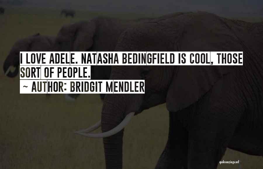 Bridgit Mendler Quotes: I Love Adele. Natasha Bedingfield Is Cool, Those Sort Of People.