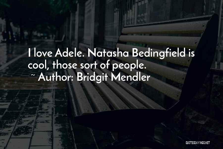 Bridgit Mendler Quotes: I Love Adele. Natasha Bedingfield Is Cool, Those Sort Of People.