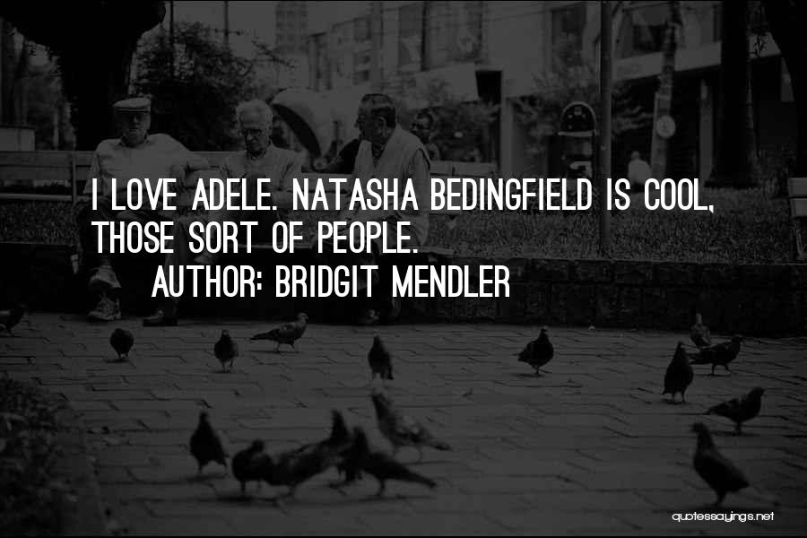 Bridgit Mendler Quotes: I Love Adele. Natasha Bedingfield Is Cool, Those Sort Of People.