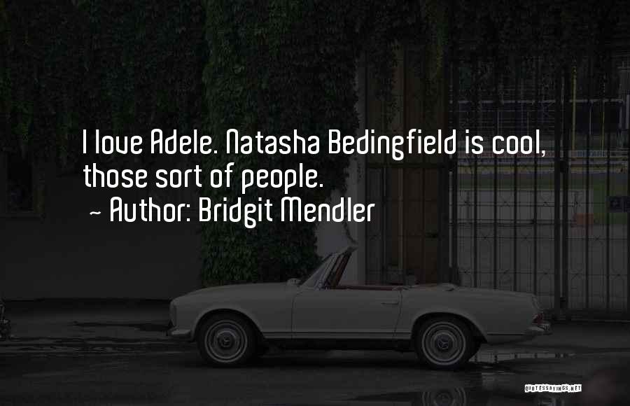 Bridgit Mendler Quotes: I Love Adele. Natasha Bedingfield Is Cool, Those Sort Of People.