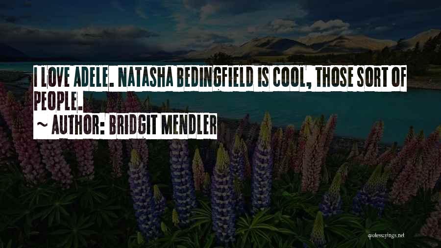 Bridgit Mendler Quotes: I Love Adele. Natasha Bedingfield Is Cool, Those Sort Of People.