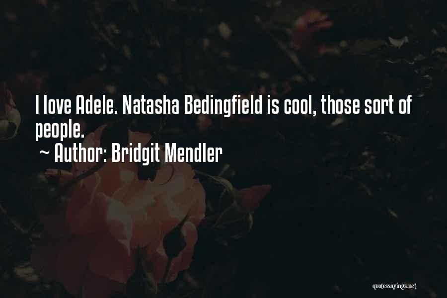 Bridgit Mendler Quotes: I Love Adele. Natasha Bedingfield Is Cool, Those Sort Of People.
