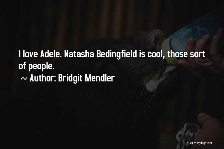 Bridgit Mendler Quotes: I Love Adele. Natasha Bedingfield Is Cool, Those Sort Of People.