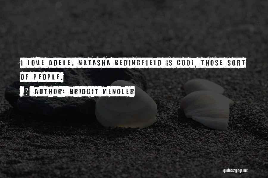 Bridgit Mendler Quotes: I Love Adele. Natasha Bedingfield Is Cool, Those Sort Of People.