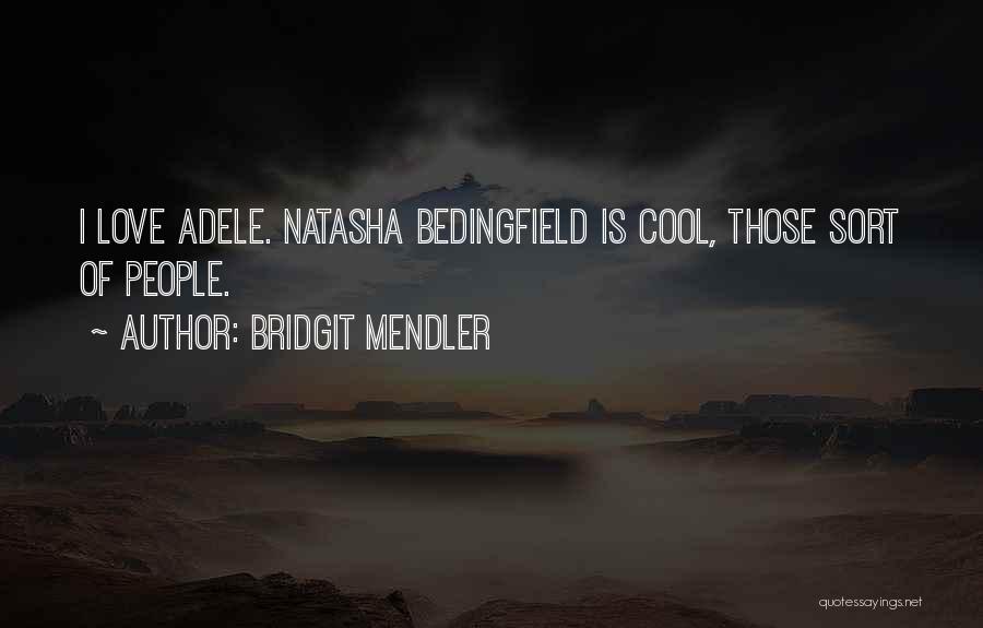 Bridgit Mendler Quotes: I Love Adele. Natasha Bedingfield Is Cool, Those Sort Of People.