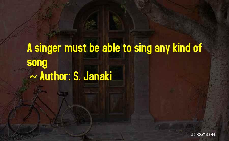 S. Janaki Quotes: A Singer Must Be Able To Sing Any Kind Of Song