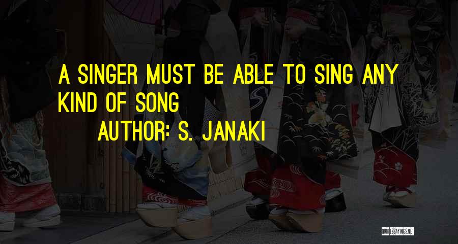 S. Janaki Quotes: A Singer Must Be Able To Sing Any Kind Of Song