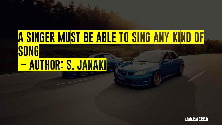 S. Janaki Quotes: A Singer Must Be Able To Sing Any Kind Of Song