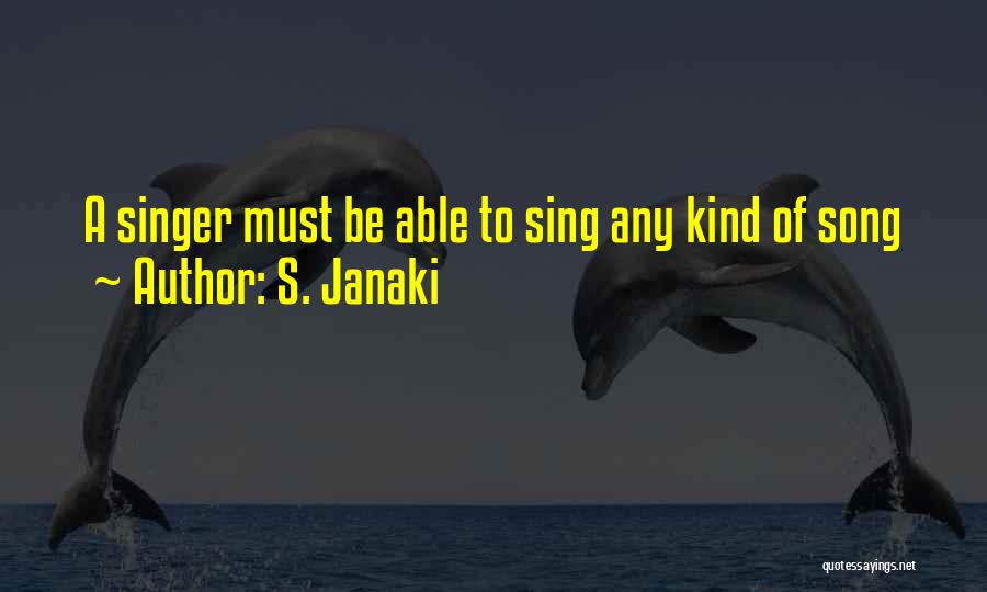 S. Janaki Quotes: A Singer Must Be Able To Sing Any Kind Of Song