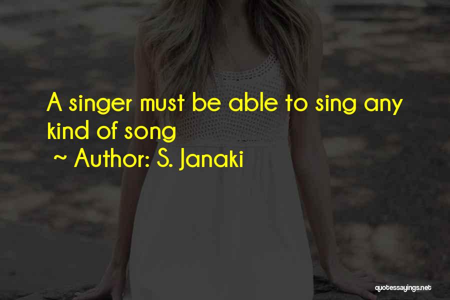 S. Janaki Quotes: A Singer Must Be Able To Sing Any Kind Of Song