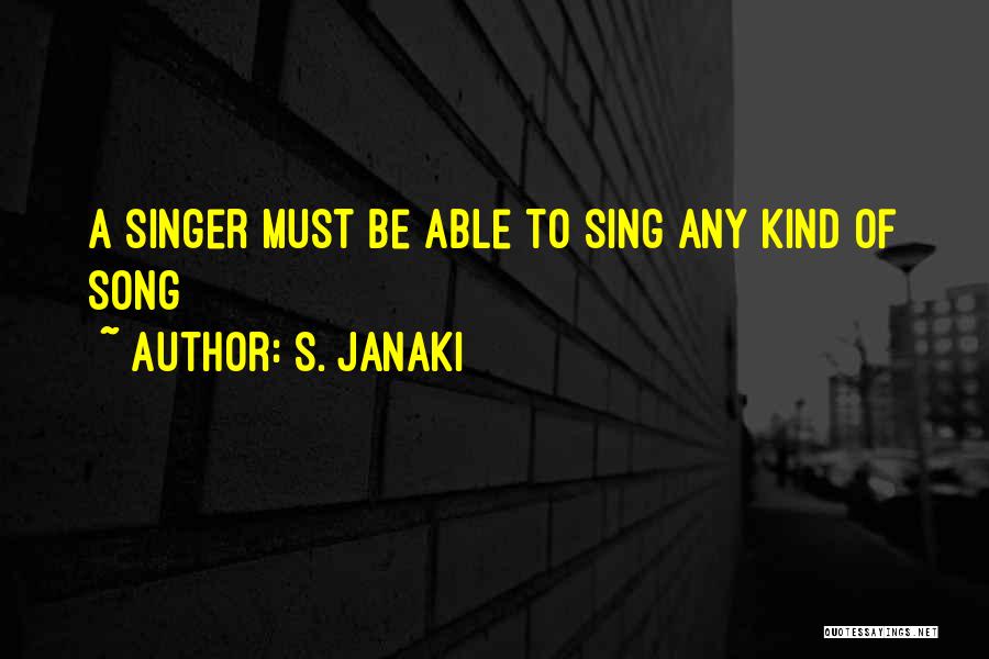 S. Janaki Quotes: A Singer Must Be Able To Sing Any Kind Of Song