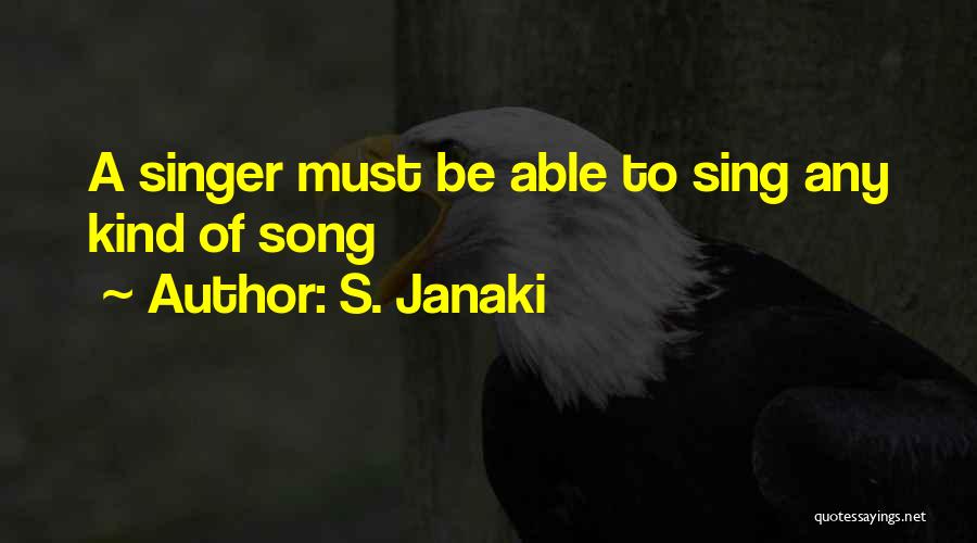 S. Janaki Quotes: A Singer Must Be Able To Sing Any Kind Of Song