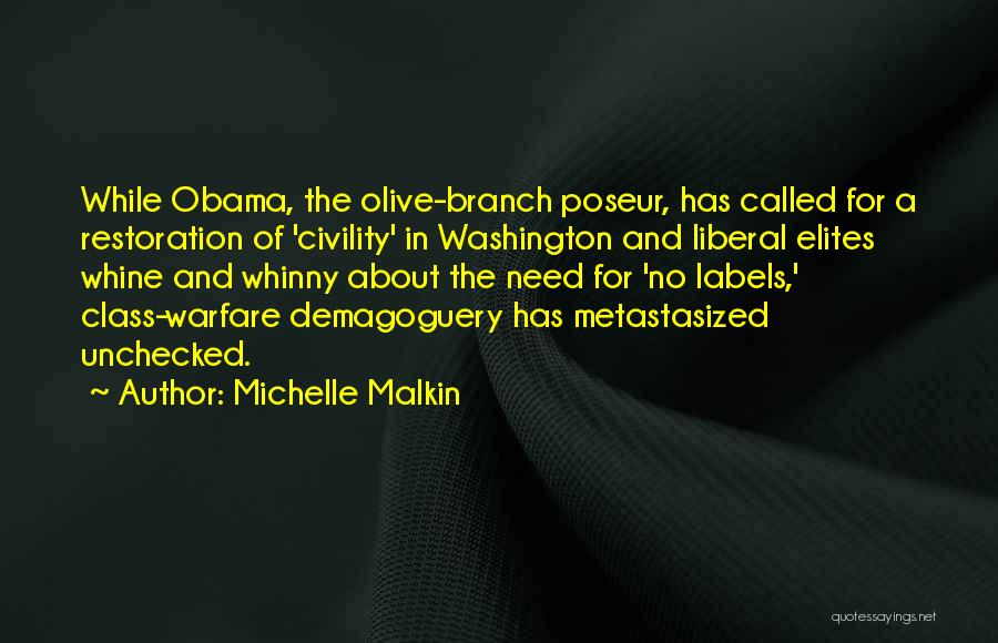 Michelle Malkin Quotes: While Obama, The Olive-branch Poseur, Has Called For A Restoration Of 'civility' In Washington And Liberal Elites Whine And Whinny