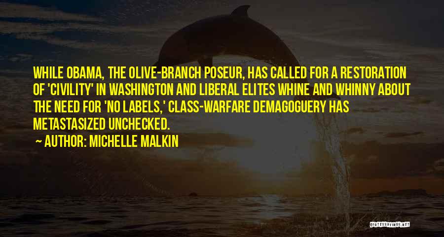 Michelle Malkin Quotes: While Obama, The Olive-branch Poseur, Has Called For A Restoration Of 'civility' In Washington And Liberal Elites Whine And Whinny