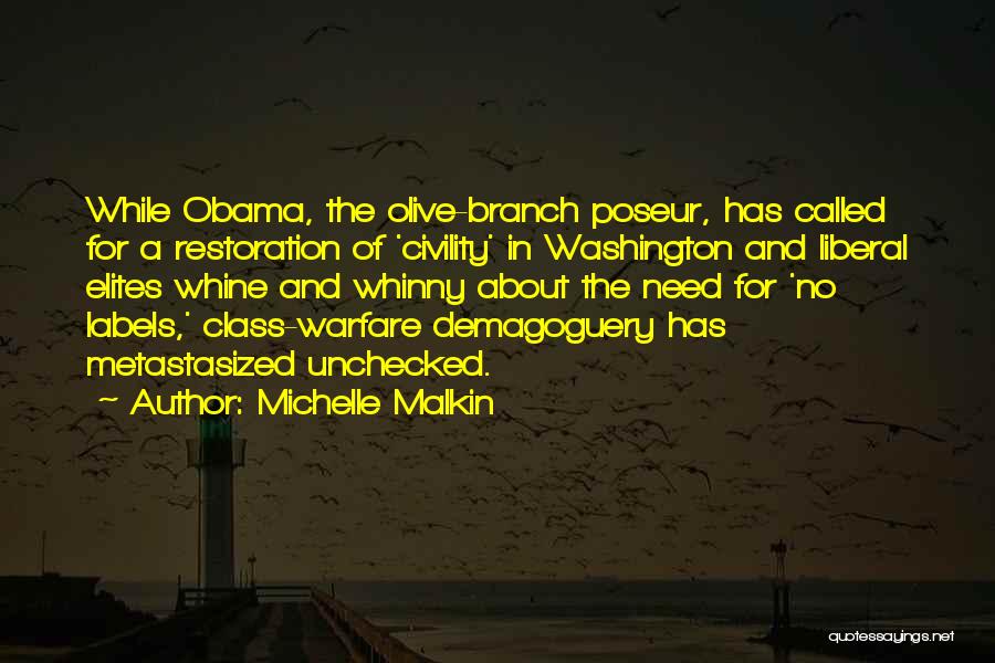 Michelle Malkin Quotes: While Obama, The Olive-branch Poseur, Has Called For A Restoration Of 'civility' In Washington And Liberal Elites Whine And Whinny
