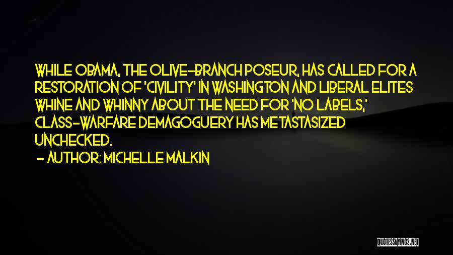 Michelle Malkin Quotes: While Obama, The Olive-branch Poseur, Has Called For A Restoration Of 'civility' In Washington And Liberal Elites Whine And Whinny