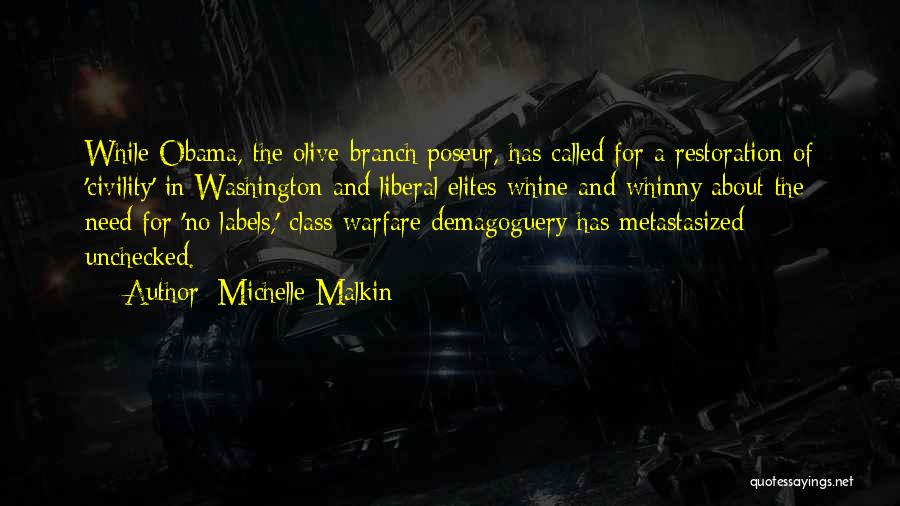 Michelle Malkin Quotes: While Obama, The Olive-branch Poseur, Has Called For A Restoration Of 'civility' In Washington And Liberal Elites Whine And Whinny