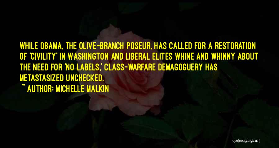 Michelle Malkin Quotes: While Obama, The Olive-branch Poseur, Has Called For A Restoration Of 'civility' In Washington And Liberal Elites Whine And Whinny