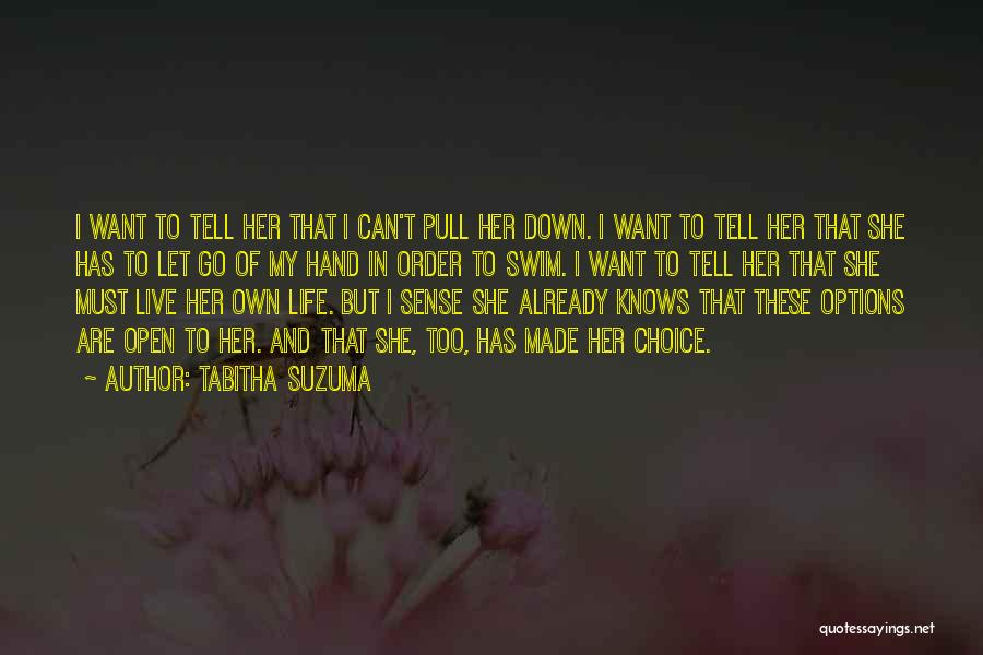 Tabitha Suzuma Quotes: I Want To Tell Her That I Can't Pull Her Down. I Want To Tell Her That She Has To