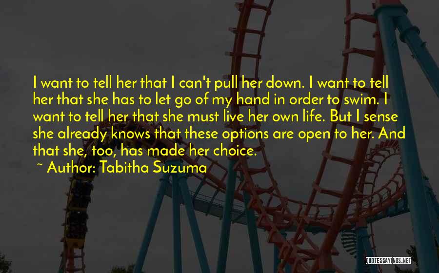 Tabitha Suzuma Quotes: I Want To Tell Her That I Can't Pull Her Down. I Want To Tell Her That She Has To
