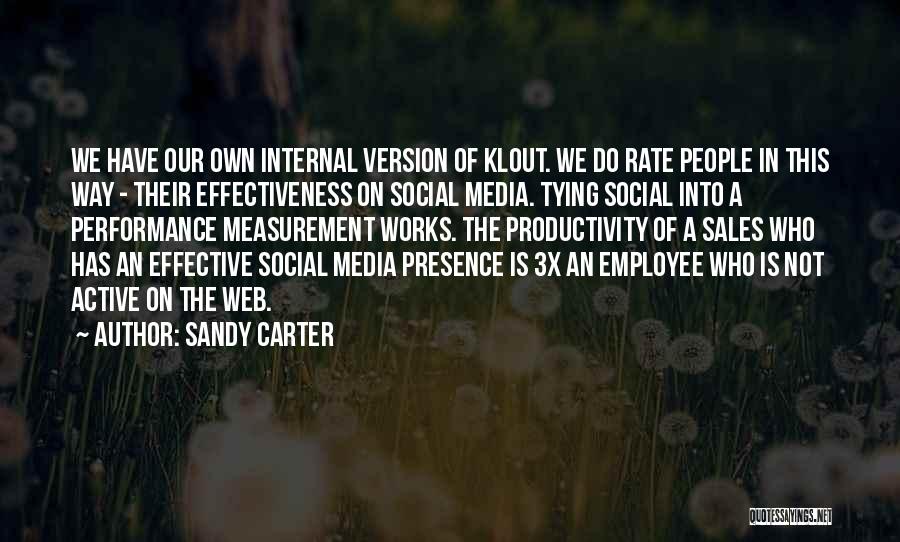 Sandy Carter Quotes: We Have Our Own Internal Version Of Klout. We Do Rate People In This Way - Their Effectiveness On Social