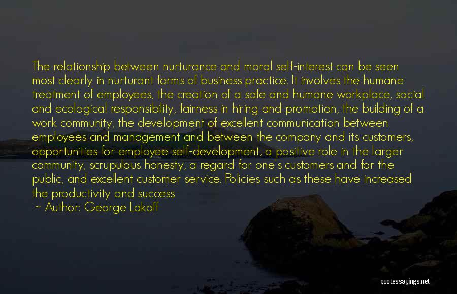 George Lakoff Quotes: The Relationship Between Nurturance And Moral Self-interest Can Be Seen Most Clearly In Nurturant Forms Of Business Practice. It Involves