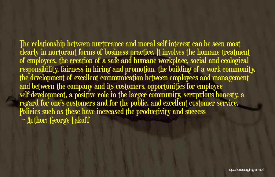 George Lakoff Quotes: The Relationship Between Nurturance And Moral Self-interest Can Be Seen Most Clearly In Nurturant Forms Of Business Practice. It Involves