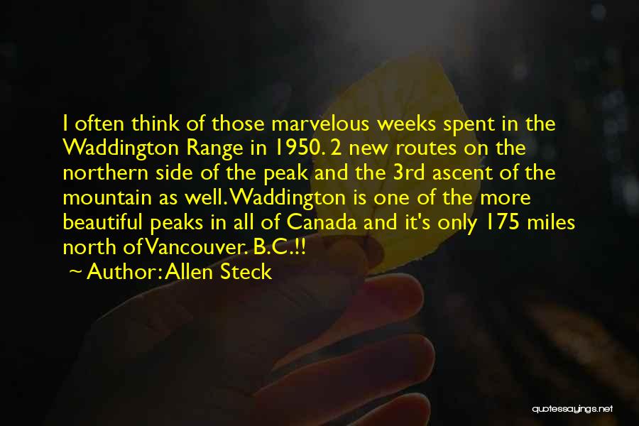 Allen Steck Quotes: I Often Think Of Those Marvelous Weeks Spent In The Waddington Range In 1950. 2 New Routes On The Northern