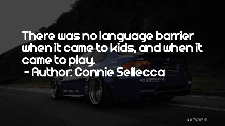 Connie Sellecca Quotes: There Was No Language Barrier When It Came To Kids, And When It Came To Play.